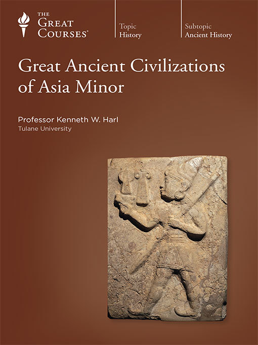 Title details for Great Ancient Civilizations of Asia Minor by Kenneth W. Harl - Available